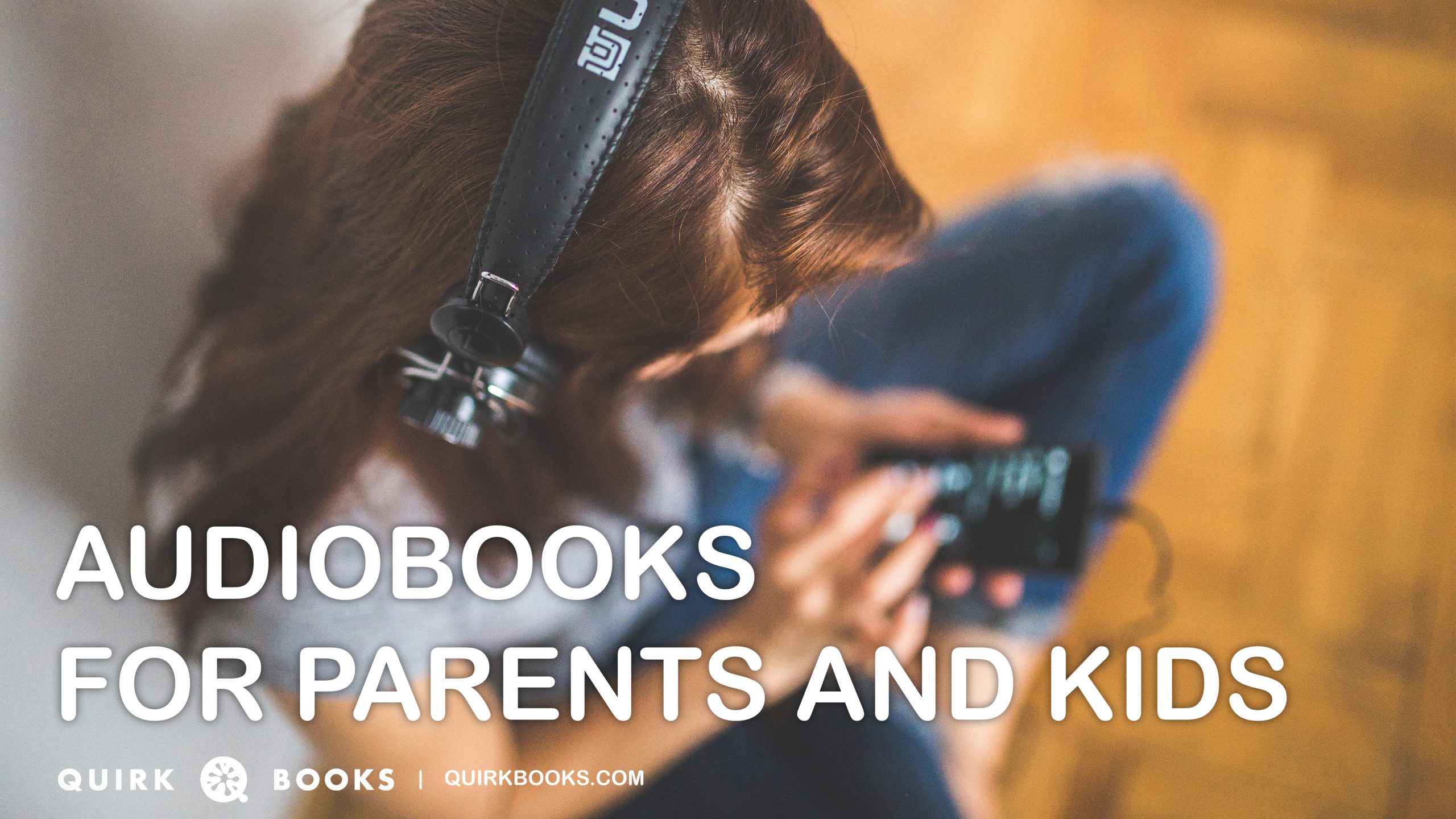 Audiobooks for Parents and Kids - Quirk Books