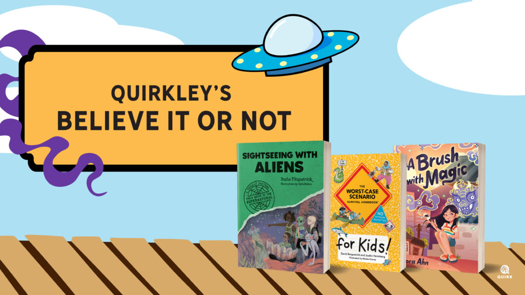 Quirk Books Summer Boardwalk: Quirkley’s Believe It Or Not